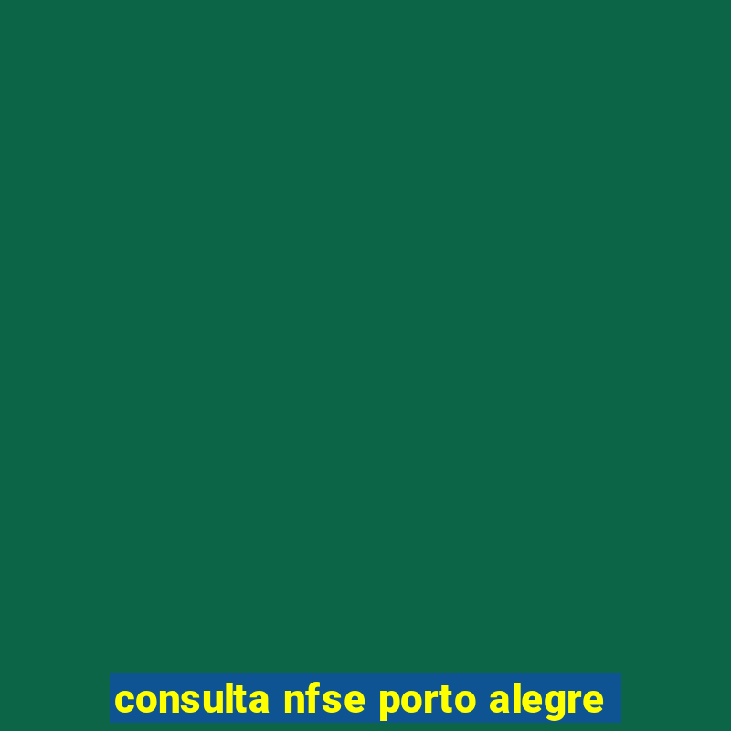 consulta nfse porto alegre